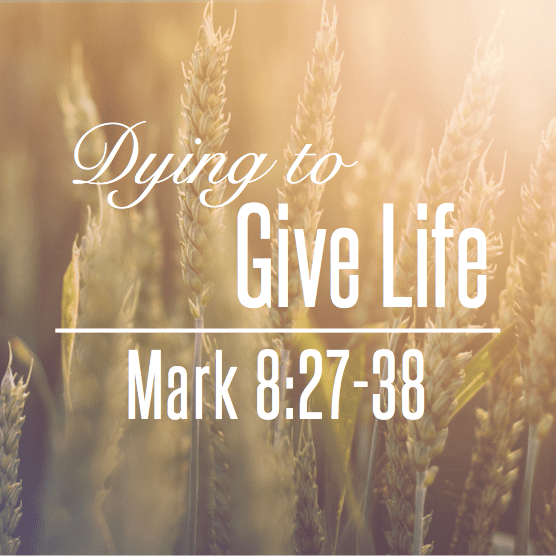 dying-to-give-life-mark-8-27-38-bethel-baptist-church